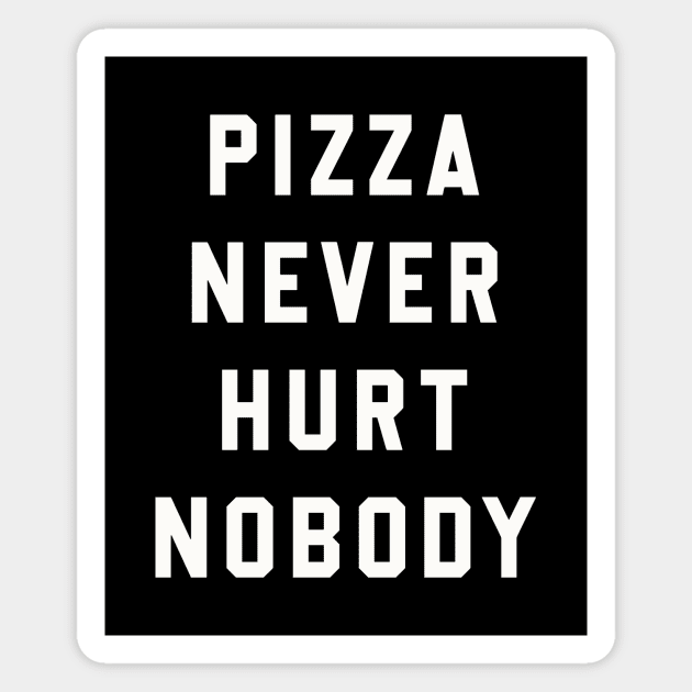 Pizza Never Hurt Nobody Magnet by Hollowood Design